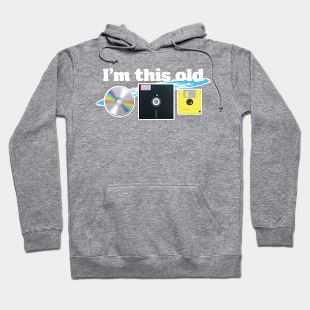 I'm this old Hoodie by David Hurd Designs